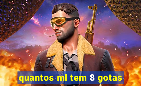 quantos ml tem 8 gotas